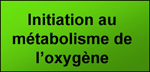 initiation au métabolisme de l'oxygène