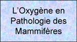 retour à la page Oxygène en pathologie des mammifères